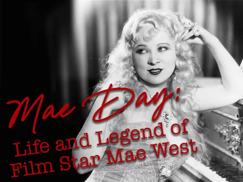 Mae Day: Life and Legend of Film Star Mae West